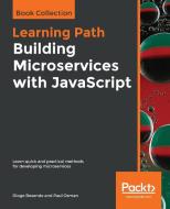 Building Microservices with JavaScript di Diogo Resende, Paul Osman edito da Packt Publishing