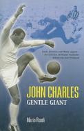 John Charles: Gentle Giant di Mario Risoli edito da Mainstream Publishing Company