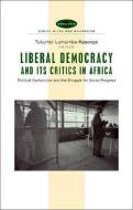 Liberal Democracy and Its Critics in Africa di Tukumbi Lumumba-Kasonga edito da Zed Books Ltd
