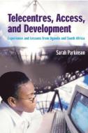 Telecentres, Access, and Development: di Sarah Parkinson edito da Practical Action Publishing