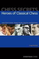 Chess Secrets: Heroes of Classical Chess di Craig Pritchett edito da Everyman Chess