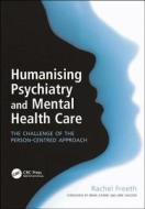 Humanising Psychiatry and Mental Health Care di Rachel Freeth edito da Taylor & Francis Ltd