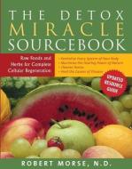 Morse, R: Detox Miracle Sourcebook di Robert S. Morse edito da Hohm Press,U.S.