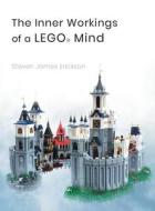 The Inner Workings of a LEGO® Mind di Steven Erickson edito da Chinquapin Press