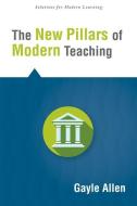 The New Pillars of Modern Teaching di Gayle Allen edito da SOLUTION TREE
