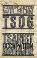 Tsog: The Thing That Ate The Constitution and other everyday monsters di Robert Anton Wilson edito da STAFFORD HOUSE