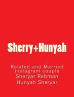 Sherry+hunyah: Related and Married Instagram Couple di Sheryar Rehman, Hunyah Irfan edito da Createspace Independent Publishing Platform