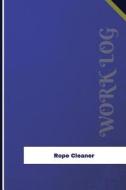 Rope Cleaner Work Log: Work Journal, Work Diary, Log - 126 Pages, 6 X 9 Inches di Orange Logs edito da Createspace Independent Publishing Platform