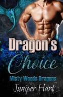 Dragon's Choice di Juniper Hart edito da Createspace Independent Publishing Platform