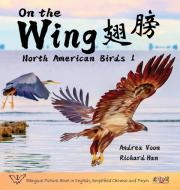 On the Wing ¿¿ - North American Birds 1 di Andrea Voon edito da Hei Greenhouse Studio