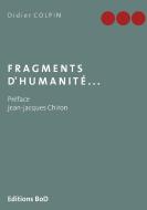 Fragments d'humanité... di Didier Colpin edito da Books on Demand