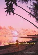 Créatures du jardin d'amour di Jean Levant edito da Books on Demand