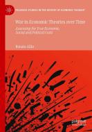 War in Economic Theories over Time di Renata Allio edito da Springer International Publishing