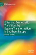 Elites And Democratic Transitions By Regime Transformation In Southern Europe di Ioannis Tzortzis edito da Springer International Publishing AG