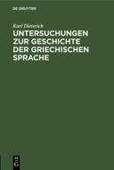 Untersuchungen zur Geschichte der griechischen Sprache di Karl Dieterich edito da De Gruyter