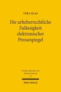 Die urheberrechtliche Zulässigkeit elektronischer Pressespiegel di Vera Glas edito da Mohr Siebeck GmbH & Co. K