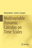 Multivariable Dynamic Calculus on Time Scales di Martin Bohner, Svetlin G. Georgiev edito da Springer International Publishing
