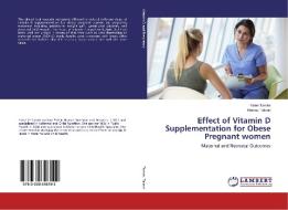 Effect of Vitamin D Supplementation for Obese Pregnant women di Faten Tamim, Hamed Takruri edito da LAP Lambert Academic Publishing