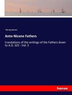 Ante-Nicene Fathers di Anonymous edito da hansebooks