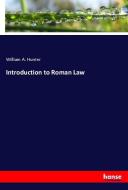 Introduction to Roman Law di William A. Hunter edito da hansebooks