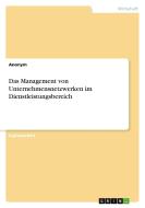 Das Management von Unternehmensnetzwerken im Dienstleistungsbereich di Anonym edito da GRIN Verlag