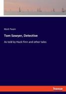 Tom Sawyer, Detective di Mark Twain edito da hansebooks