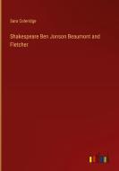 Shakespeare Ben Jonson Beaumont and Fletcher di Sara Coleridge edito da Outlook Verlag