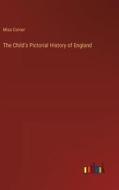 The Child's Pictorial History of England di Miss Corner edito da Outlook Verlag