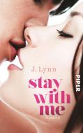 Stay with Me di J. Lynn edito da Piper Verlag GmbH