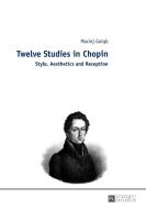 Twelve Studies in Chopin di Maciej Golab edito da Lang, Peter GmbH