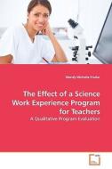 The Effect of a Science Work Experience Program for Teachers di Wendy Michelle Frazier edito da VDM Verlag