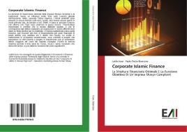 Corporate Islamic Finance di Latifa Irzan, Paolo Pietro Biancone edito da Edizioni Accademiche Italiane