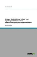 Analyse Der Erzahlung Alles" Von Ingeborg Bachmann Unter Erzahltextanalytischen Gesichtspunkten di Jasmin Schnell edito da Grin Verlag