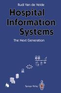 Hospital Information Systems - The Next Generation di Rudi van de Velde edito da Springer Berlin Heidelberg