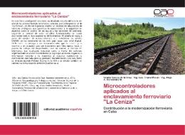Microcontroladores aplicados al enclavamiento ferroviario "La Ceniza" di Cesilio Garcia de la Cruz, Ing. Luis Triana Morán, Ing. Alejo A. Hernández M. edito da EAE