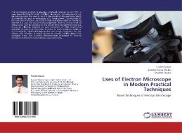 Uses of Electron Microscope in Modern Practical Techniques di Puneet Kumar, Sanjeev Kumar Shukla, Shubhra Shukla edito da LAP Lambert Academic Publishing
