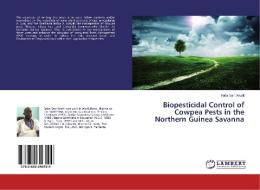 Biopesticidal Control of Cowpea Pests in the Northern Guinea Savanna di Baba Sani Wudil edito da LAP Lambert Academic Publishing