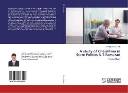 A study of Charishma in State Politics N.T.Ramarao di Paringi Sreenivasulu edito da LAP Lambert Academic Publishing