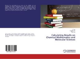 Calculating Results on Chemical Mathematics and Molecular Sciences di Li Yan, Yongbin Zhu, Wei Gao edito da LAP Lambert Academic Publishing