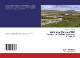 Ecological Status of Hot Springs in Eastern Amhara, Ethiopia di Sisay Derso Mengesha edito da LAP Lambert Academic Publishing