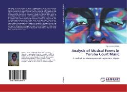 Analysis of Musical Forms in Yoruba Court Music di Ogunyemi Adebayo edito da LAP Lambert Academic Publishing