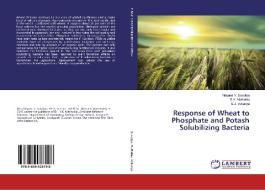 Response of Wheat to Phosphate and Potash Solubilizing Bacteria di Nayana V. Savaliya, R. K. Mathukia, S. J. Vekariya edito da LAP Lambert Academic Publishing