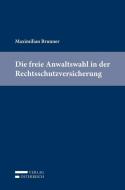 Die freie Anwaltswahl in der Rechtsschutzversicherung di Maximilian Brunner edito da Verlag Österreich GmbH