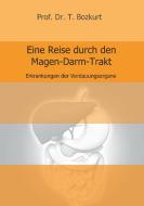 Eine Reise durch den Magen-Darm-Trakt di T. Bozkurt edito da tredition