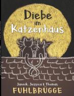 Diebe im Katzenhaus di Jannik Fuhlbrügge, Jessica Fuhlbrügge, Thomas Fuhlbrügge edito da Books on Demand