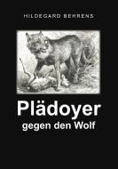 Plädoyer gegen den Wolf di Hildegard Behrens edito da Books on Demand