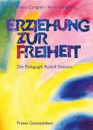 Erziehung zur Freiheit. Die Pädagogik Rudolf Steiners di Frans Carlgren edito da Freies Geistesleben GmbH