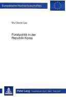 Forstpolitik in der Republik Korea di Mu Choon Lee edito da Lang, Peter GmbH