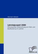 Lahntalprojekt 2000 di Michael Volkwein edito da Diplomica Verlag