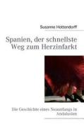 Spanien, Der Schnellste Weg Zum Herzinfarkt di Susanne Hottendorff edito da Books On Demand